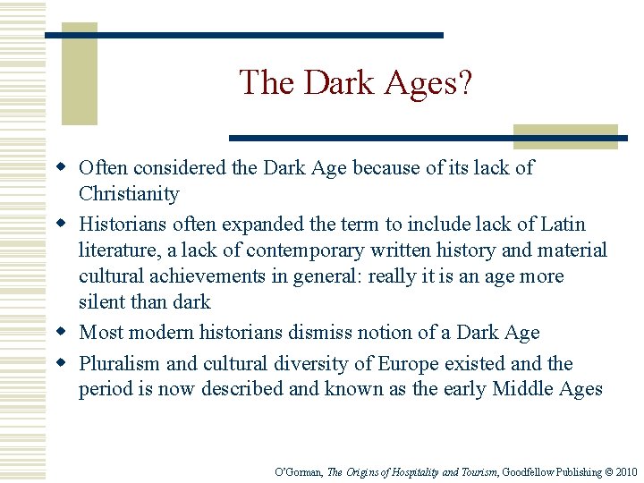 The Dark Ages? w Often considered the Dark Age because of its lack of