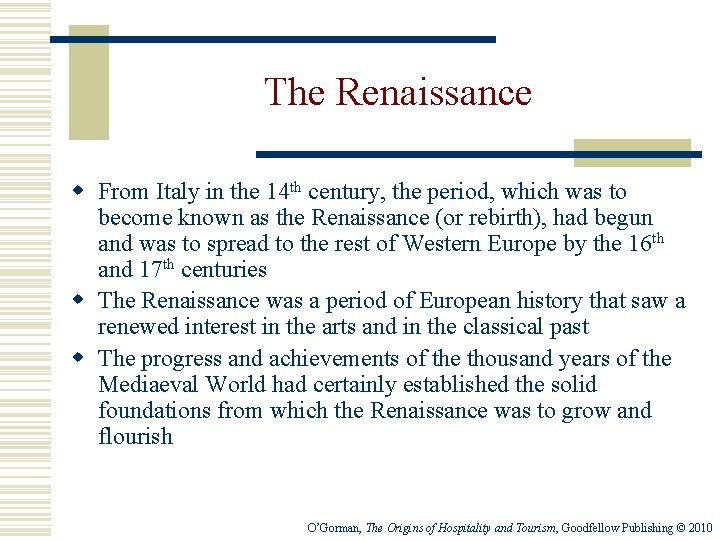 The Renaissance w From Italy in the 14 th century, the period, which was