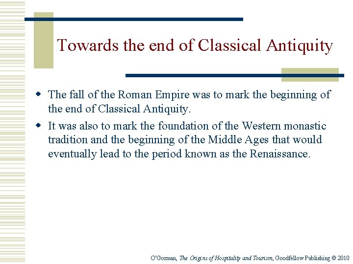 Towards the end of Classical Antiquity w The fall of the Roman Empire was