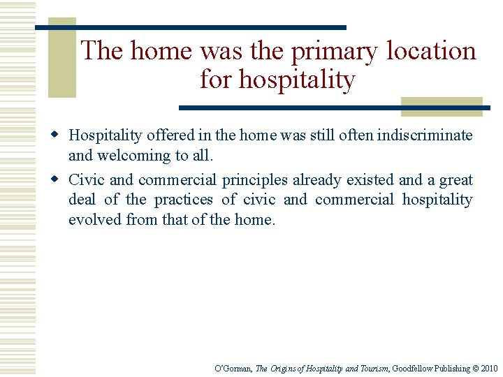 The home was the primary location for hospitality w Hospitality offered in the home