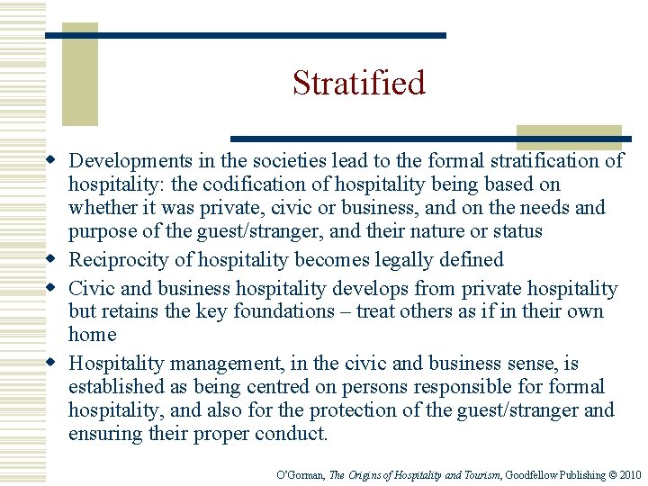 Stratified w Developments in the societies lead to the formal stratification of hospitality: the