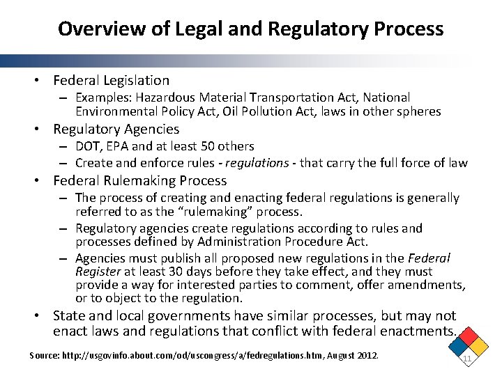 Overview of Legal and Regulatory Process • Federal Legislation – Examples: Hazardous Material Transportation