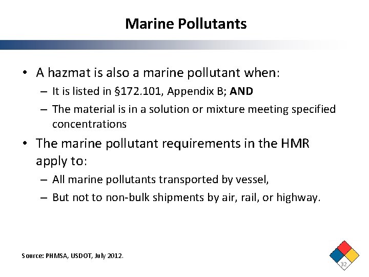 Marine Pollutants • A hazmat is also a marine pollutant when: – It is