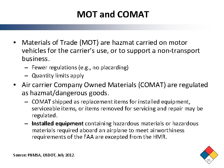 MOT and COMAT • Materials of Trade (MOT) are hazmat carried on motor vehicles