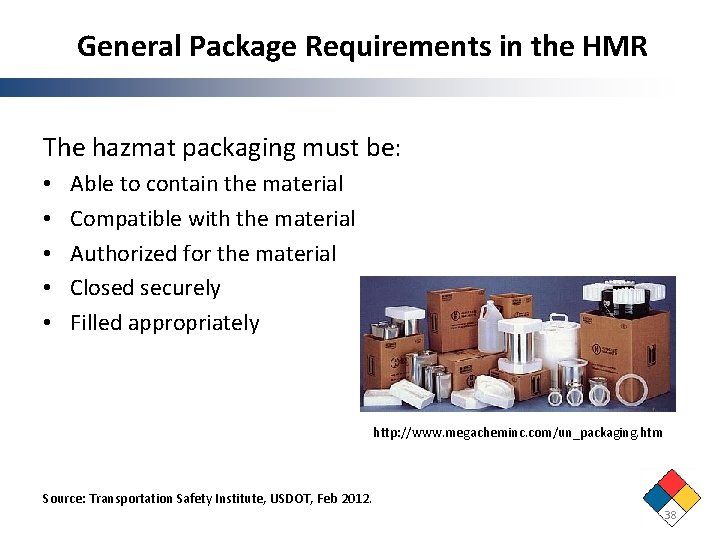 General Package Requirements in the HMR The hazmat packaging must be: • • •
