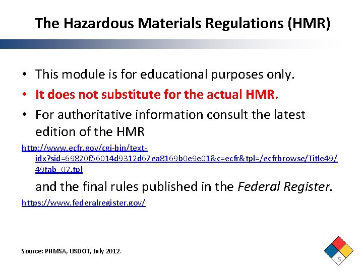 The Hazardous Materials Regulations (HMR) • This module is for educational purposes only. •