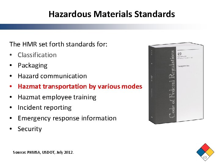 Hazardous Materials Standards The HMR set forth standards for: • Classification • Packaging •