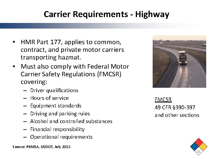 Carrier Requirements - Highway • HMR Part 177, applies to common, contract, and private