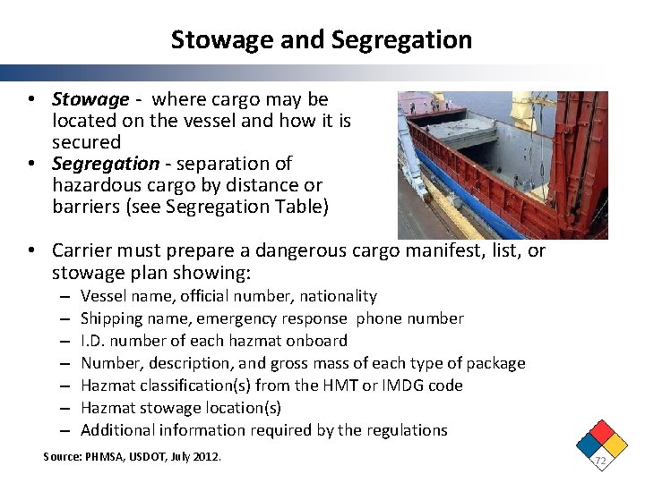 Stowage and Segregation • Stowage - where cargo may be located on the vessel