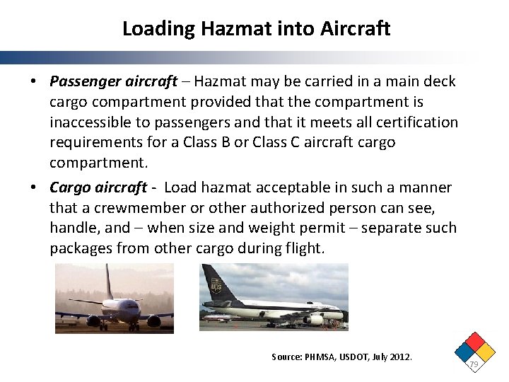 Loading Hazmat into Aircraft • Passenger aircraft – Hazmat may be carried in a