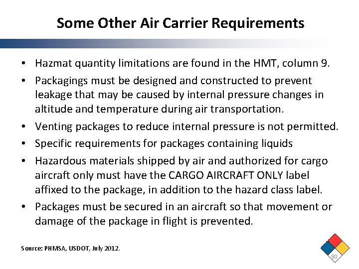 Some Other Air Carrier Requirements • Hazmat quantity limitations are found in the HMT,