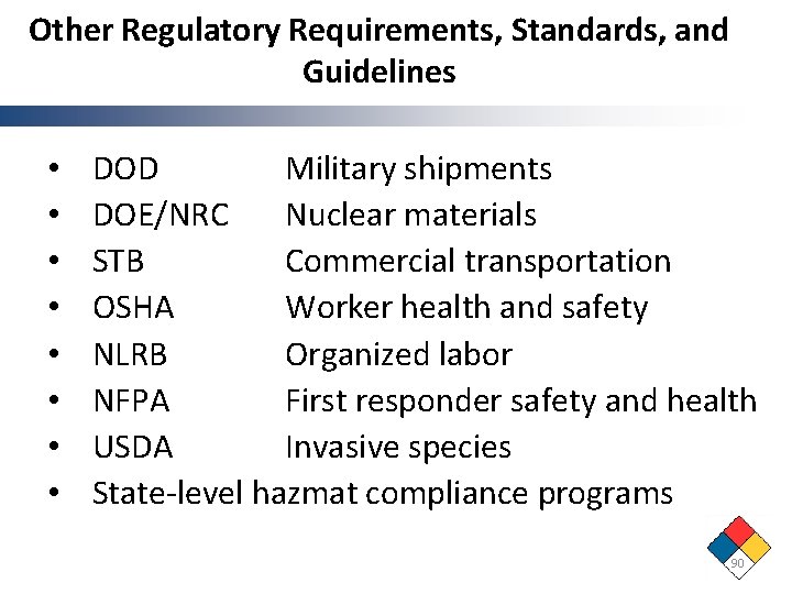 Other Regulatory Requirements, Standards, and Guidelines • • DOD Military shipments DOE/NRC Nuclear materials