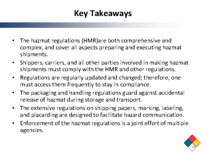 Key Takeaways • The hazmat regulations (HMR)are both comprehensive and complex, and cover all