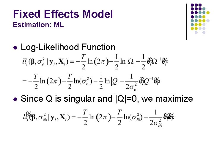 Fixed Effects Model Estimation: ML l Log-Likelihood Function l Since Q is singular and