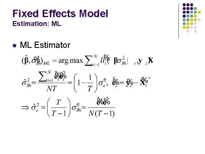 Fixed Effects Model Estimation: ML l ML Estimator 