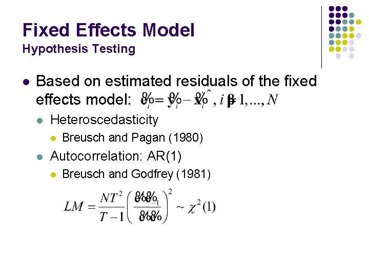 Fixed Effects Model Hypothesis Testing l Based on estimated residuals of the fixed effects