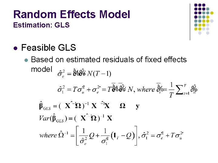 Random Effects Model Estimation: GLS l Feasible GLS l Based on estimated residuals of