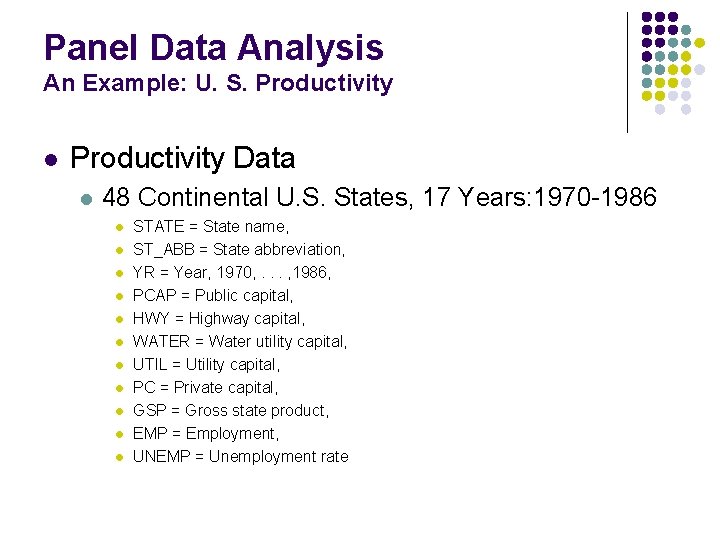 Panel Data Analysis An Example: U. S. Productivity l Productivity Data l 48 Continental
