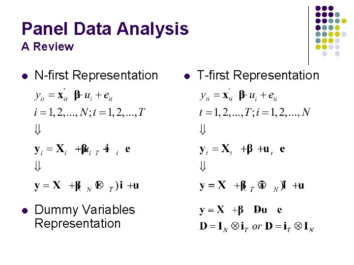 Panel Data Analysis A Review l N-first Representation l Dummy Variables Representation l T-first
