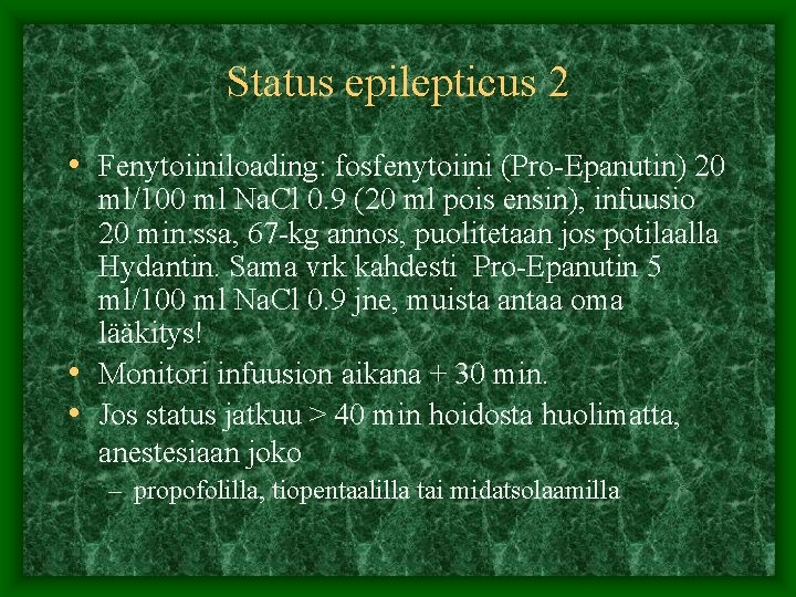 Status epilepticus 2 • Fenytoiiniloading: fosfenytoiini (Pro-Epanutin) 20 ml/100 ml Na. Cl 0. 9