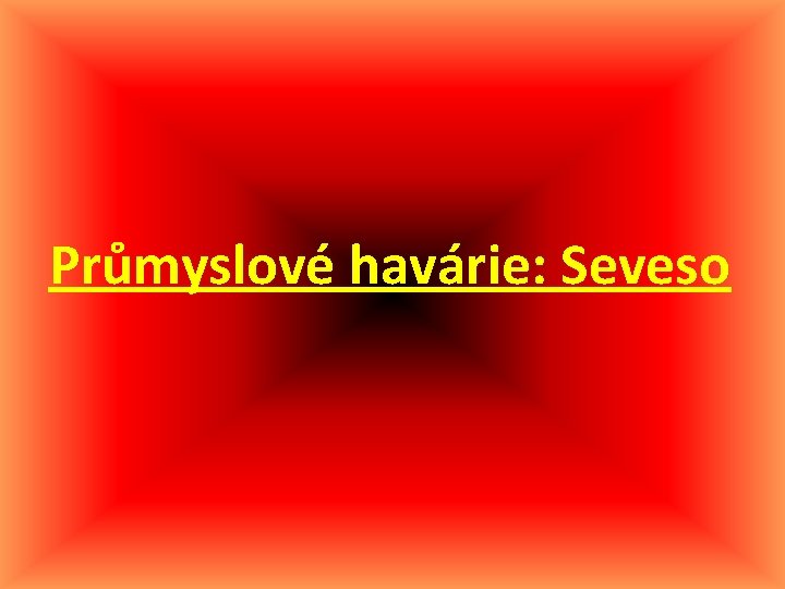 Průmyslové havárie: Seveso 