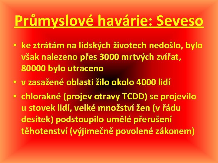 Průmyslové havárie: Seveso • ke ztrátám na lidských životech nedošlo, bylo však nalezeno přes