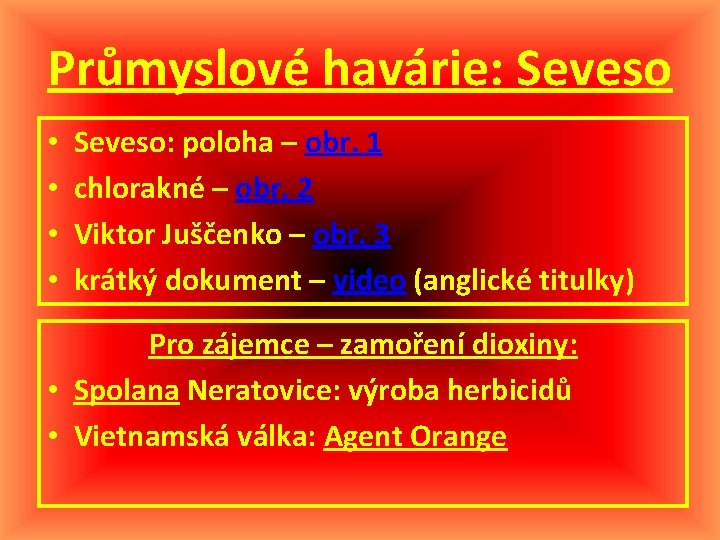 Průmyslové havárie: Seveso • • Seveso: poloha – obr. 1 chlorakné – obr. 2