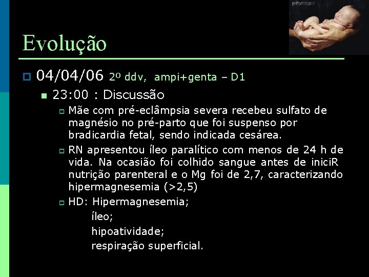 Evolução p 04/04/06 2º ddv, ampi+genta – D 1 n 23: 00 : Discussão