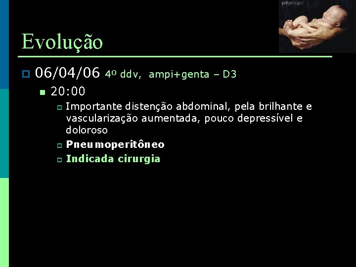 Evolução p 06/04/06 4º ddv, ampi+genta – D 3 n 20: 00 Importante distenção