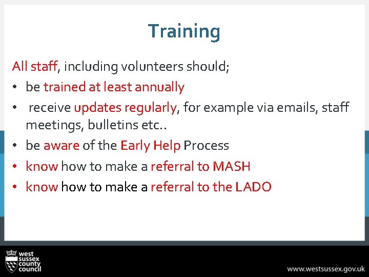 Training All staff, including volunteers should; • be trained at least annually • receive