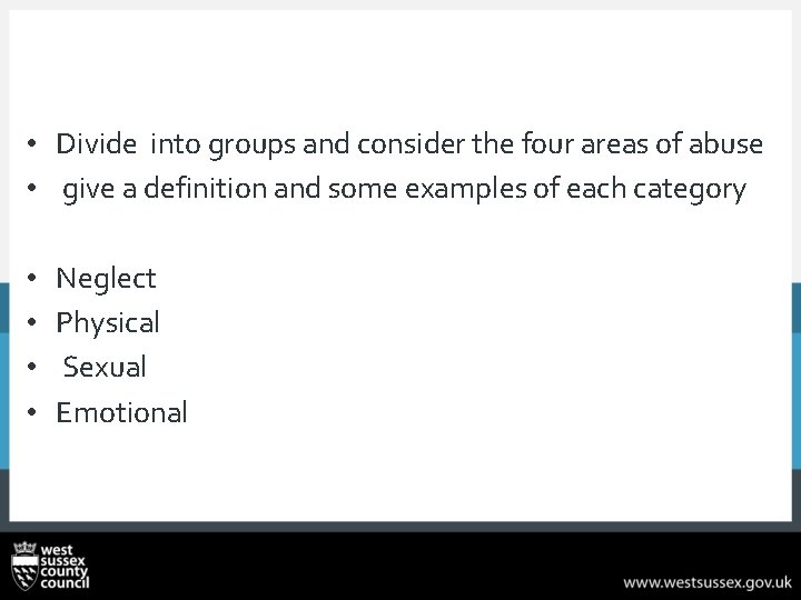  • Divide into groups and consider the four areas of abuse • give