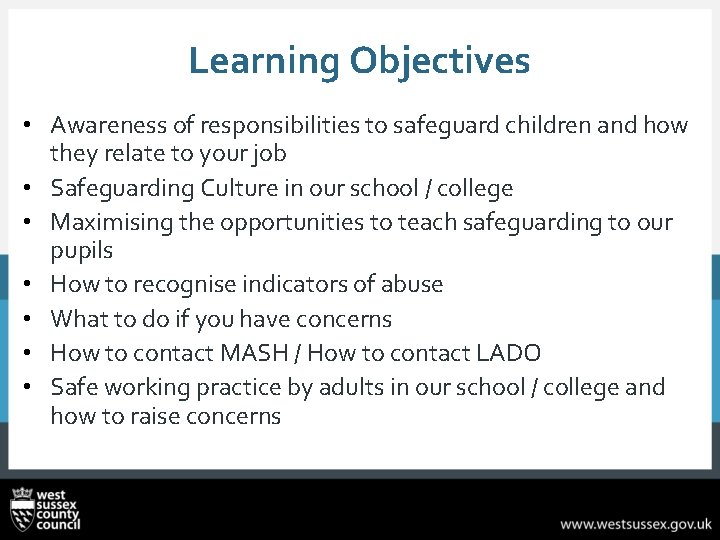 Learning Objectives • Awareness of responsibilities to safeguard children and how they relate to