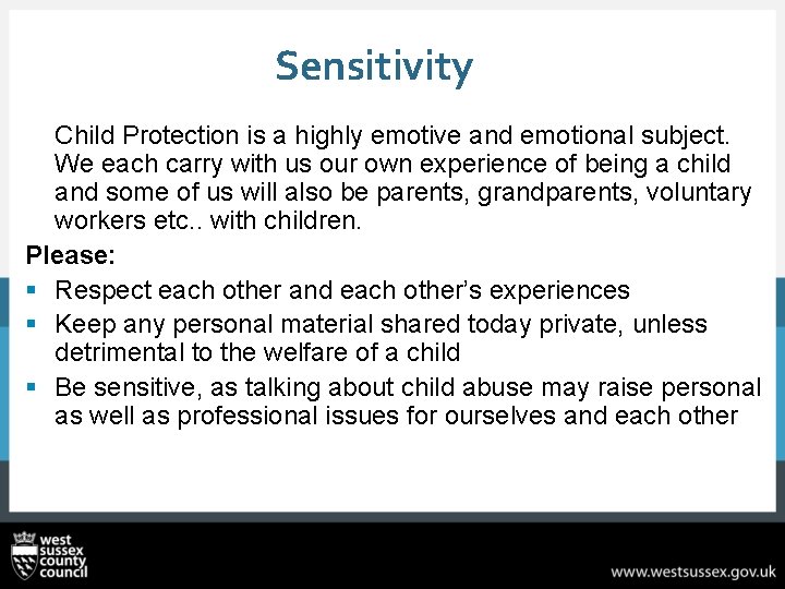 Sensitivity Child Protection is a highly emotive and emotional subject. We each carry with