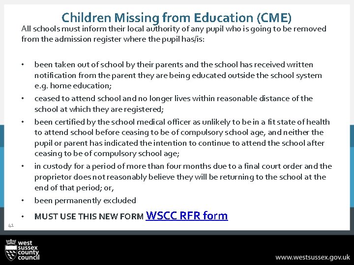 Children Missing from Education (CME) All schools must inform their local authority of any