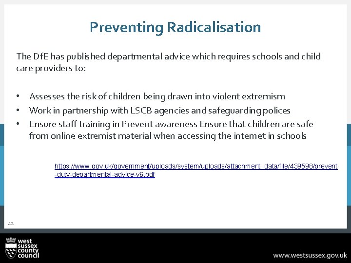 Preventing Radicalisation The Df. E has published departmental advice which requires schools and child