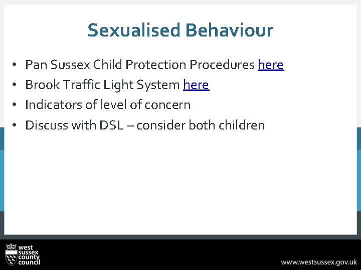 Sexualised Behaviour • • Pan Sussex Child Protection Procedures here Brook Traffic Light System