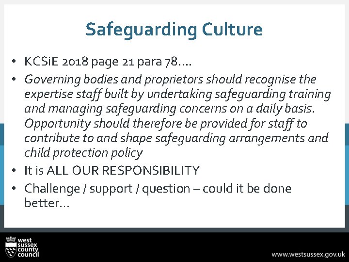 Safeguarding Culture • KCSi. E 2018 page 21 para 78…. • Governing bodies and