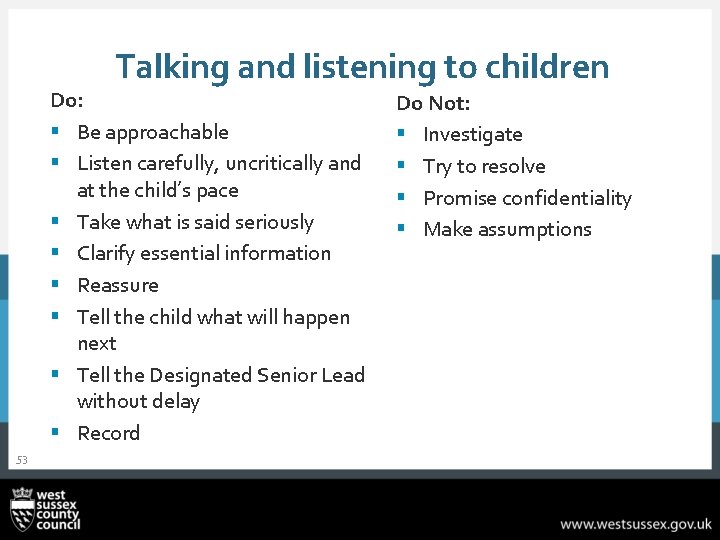 Talking and listening to children Do: § Be approachable § Listen carefully, uncritically and