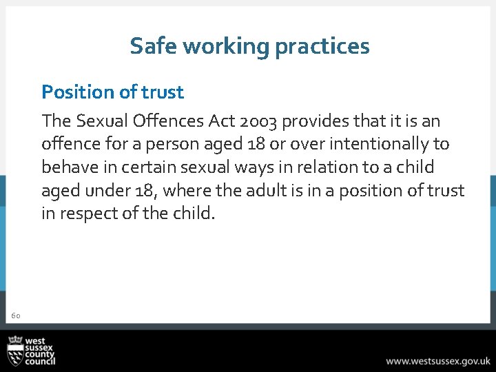 Safe working practices Position of trust The Sexual Offences Act 2003 provides that it