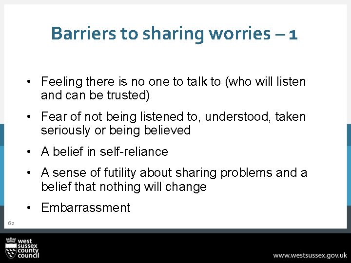 Barriers to sharing worries – 1 • Feeling there is no one to talk