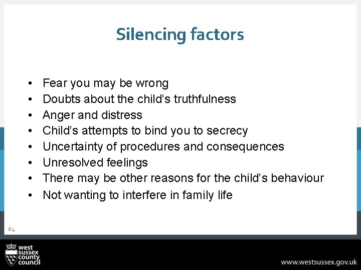 Silencing factors • • 64 Fear you may be wrong Doubts about the child’s