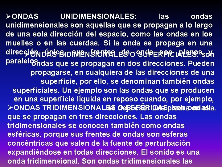 ØONDAS UNIDIMENSIONALES: las ondas unidimensionales son aquellas que se propagan a lo largo de