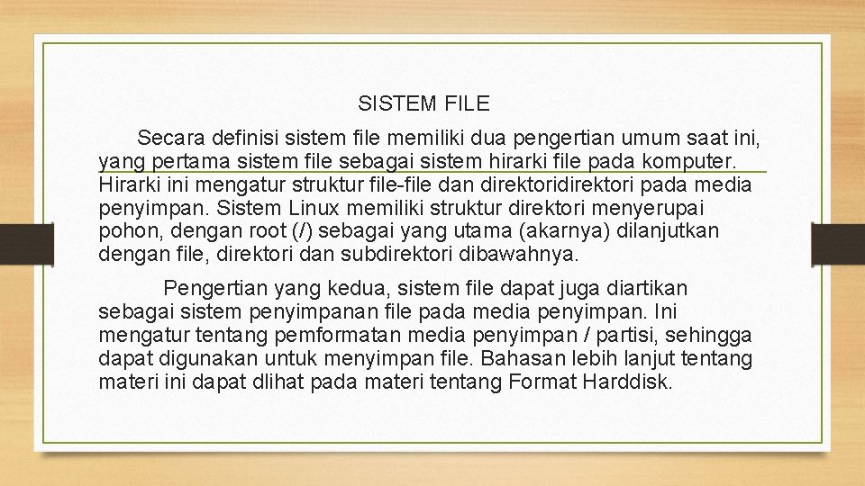 SISTEM FILE Secara definisi sistem file memiliki dua pengertian umum saat ini, yang pertama