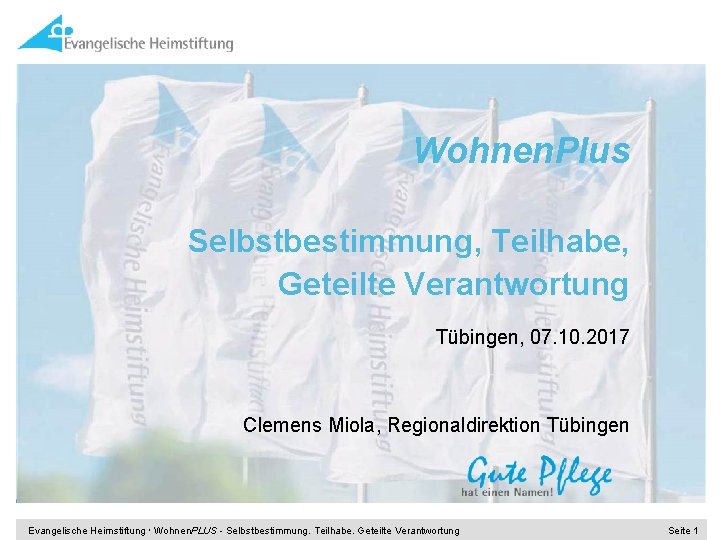 Wohnen. Plus Selbstbestimmung, Teilhabe, Geteilte Verantwortung Tübingen, 07. 10. 2017 Clemens Miola, Regionaldirektion Tübingen