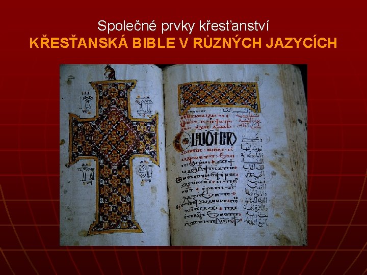 Společné prvky křesťanství KŘESŤANSKÁ BIBLE V RŮZNÝCH JAZYCÍCH 