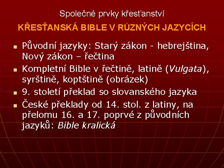 Společné prvky křesťanství KŘESŤANSKÁ BIBLE V RŮZNÝCH JAZYCÍCH n n Původní jazyky: Starý zákon