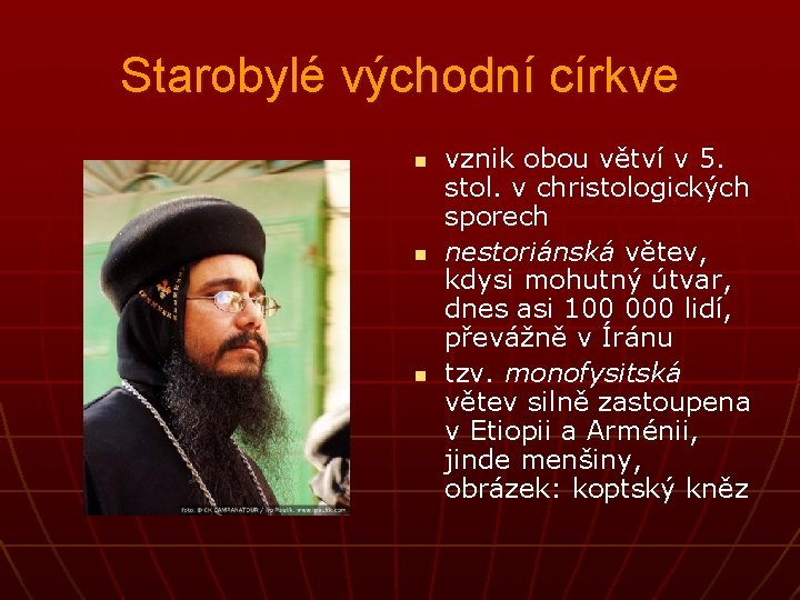 Starobylé východní církve n n n vznik obou větví v 5. stol. v christologických