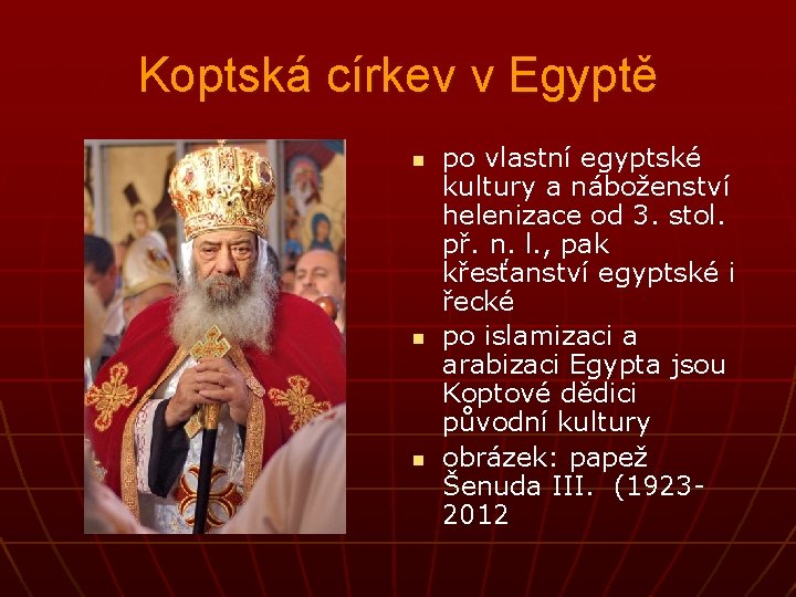 Koptská církev v Egyptě n n n po vlastní egyptské kultury a náboženství helenizace