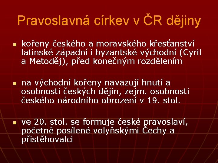 Pravoslavná církev v ČR dějiny n n n kořeny českého a moravského křesťanství latinské