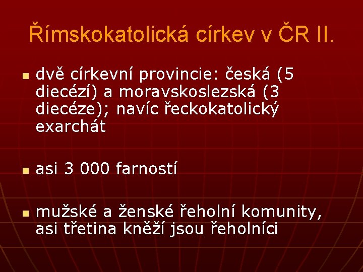 Římskokatolická církev v ČR II. n n n dvě církevní provincie: česká (5 diecézí)